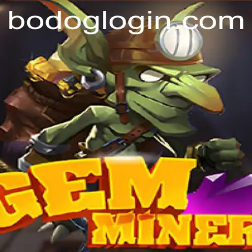 Exploring the Exciting World of GemMiner and Understanding BODOG LOGIN